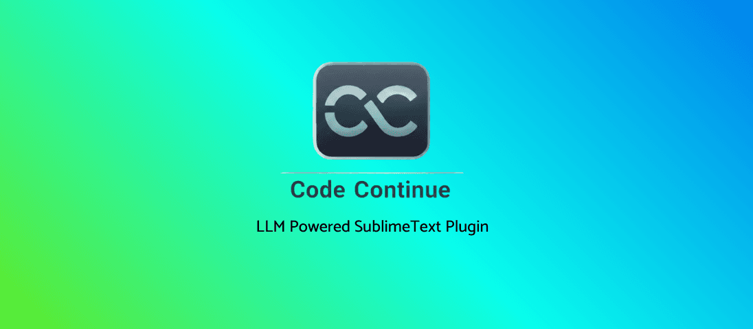 CodeContinue - LLM powered code completion for Sublime Text